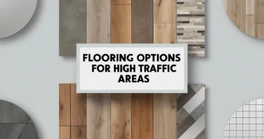 Best Flooring Options for High-Traffic Areas