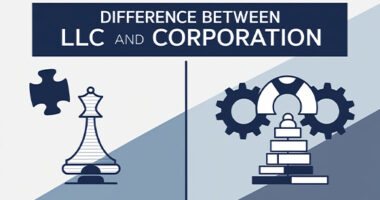 Key Differences Between LLC and Corporation: Which is Right for You?