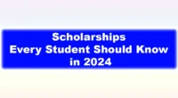 Scholarships Every Student Should Know About in 2024