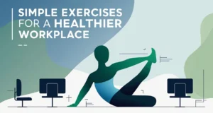 Simple Exercises for a Healthier Workplace