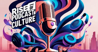 The Rise of Podcast Culture